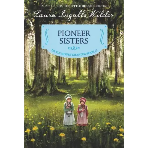 Pioneer Sisters: Reillustrated Edition
