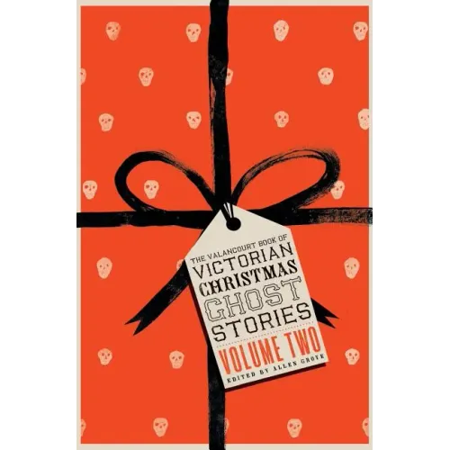 The Valancourt Book of Victorian Christmas Ghost Stories, Volume Two