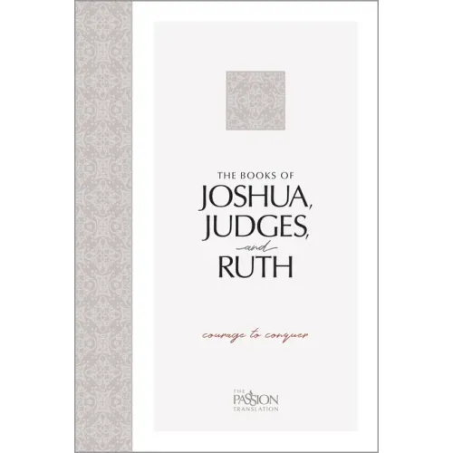 The Books of Joshua, Judges, and Ruth: Courage to Conquer