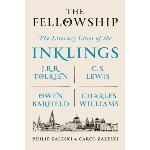 The Fellowship: The Literary Lives of the Inklings: J.R.R. Tolkien, C. S. Lewis, Owen Barfield, Charles Williams