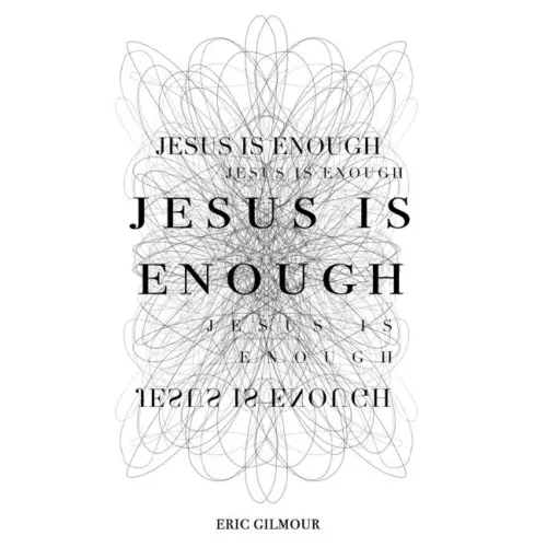 Jesus is Enough