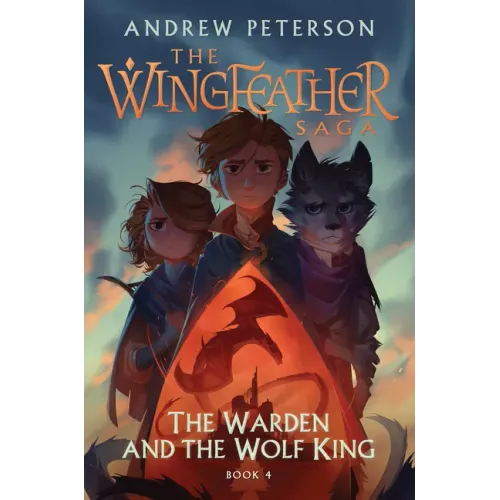 The Warden and the Wolf King: The Wingfeather Saga Book 4