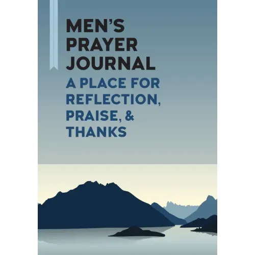 Men's Prayer Journal: A Place for Reflection, Praise, & Thanks