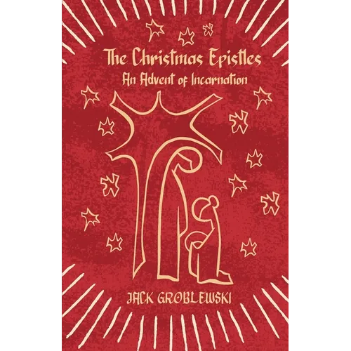 The Christmas Epistles: An Advent of Incarnation
