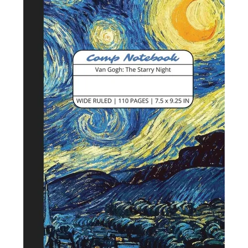 Comp Notebook: Van Gogh The Starry Night Wide Ruled Composition Notebook Journal for Students, College, School, Office, Work