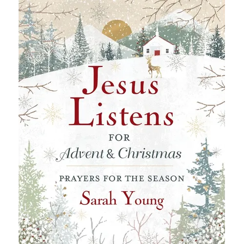 Jesus Listens--For Advent and Christmas, Padded Hardcover, with Full Scriptures: Prayers for the Season (a 40-Day Devotional)