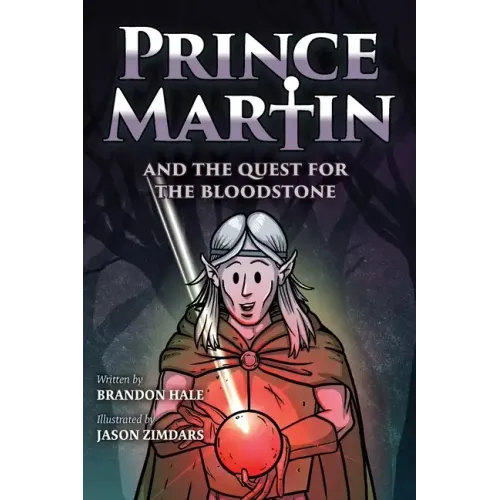 Prince Martin and the Quest for the Bloodstone: A Heroic Saga About Faithfulness, Fortitude, and Redemption (Grayscale Art Edition)