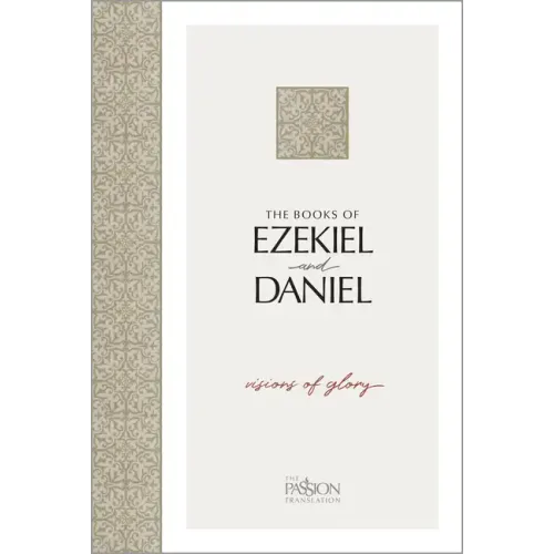 The Books of Ezekiel and Daniel: Visions of Glory
