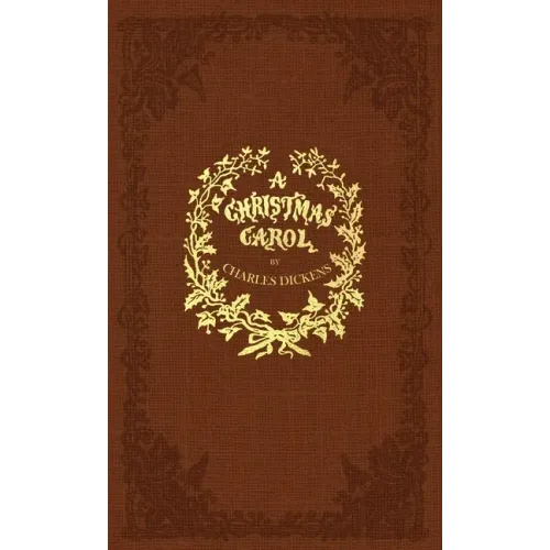 A Christmas Carol: A Facsimile of the Original 1843 Edition in Full Color
