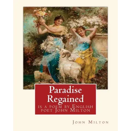 Paradise Regained, is a poem by English poet John Milton (poetry): John Milton (9 December 1608 - 8 November 1674) was an English poet, polemicist, an