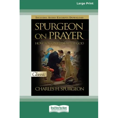 Spurgeon on Prayer: How to Converse With God (16pt Large Print Edition)