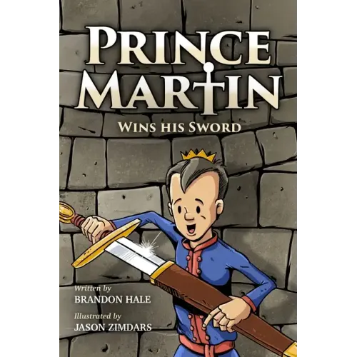 Prince Martin Wins His Sword: A Classic Tale About a Boy Who Discovers the True Meaning of Courage, Grit, and Friendship (Grayscale Art Edition)