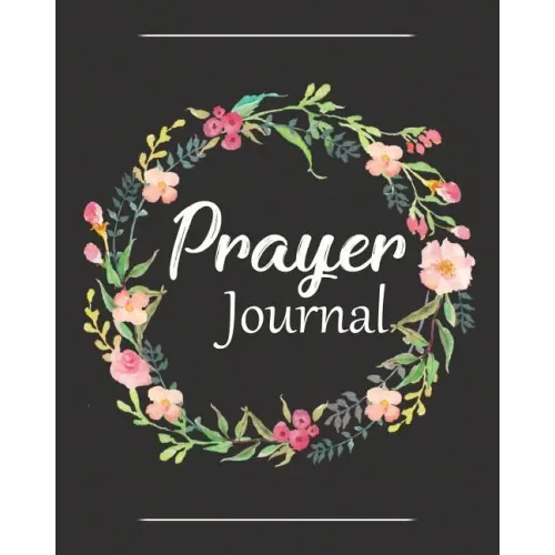 Prayer Journal: A Christian Notebook for Prayers and Gratitude - Wonderful Gifts for Praise and Worship (Religious Journals to Write in for Women)