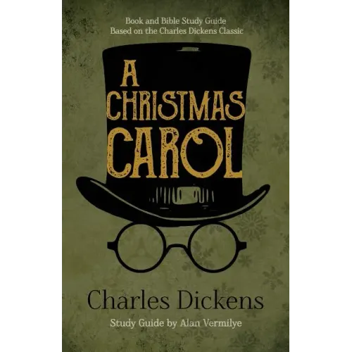 A Christmas Carol: Book and Bible Study Guide Based on the Charles Dickens Classic A Christmas Carol