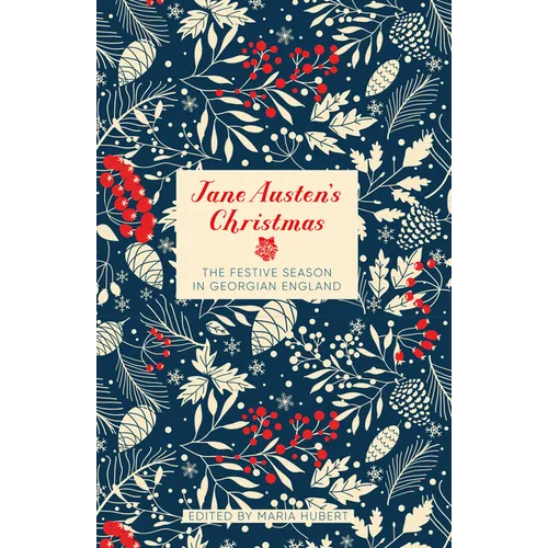 Jane Austen's Christmas: The Festive Season in Georgian England