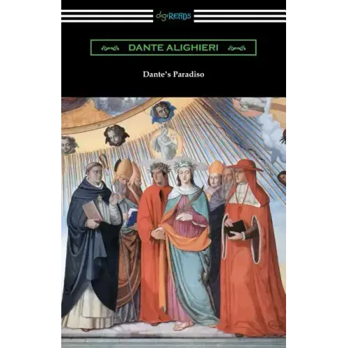 Dante's Paradiso (The Divine Comedy, Volume III, Paradise) [Translated by Henry Wadsworth Longfellow with an Introduction by Ellen M. Mitchell]