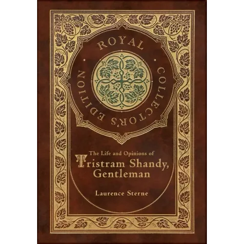 The Life and Opinions of Tristram Shandy, Gentleman (Royal Collector's Edition) (Case Laminate Hardcover with Jacket)