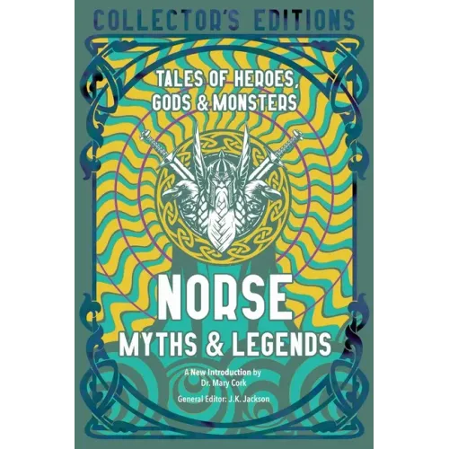 Norse Myths & Legends: Tales of Heroes, Gods & Monsters