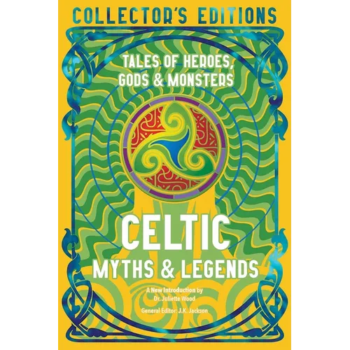 Celtic Myths & Legends: Tales of Heroes, Myths & Monsters