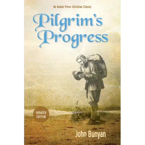 Pilgrim's Progress (Parts 1 & 2): Updated, Modern English. More Than 100 Illustrations.
