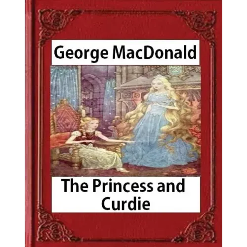 The Princess and Curdie (1883), by George MacDonald (Author)