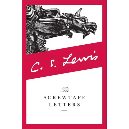 The Screwtape Letters: With Screwtape Proposes a Toast