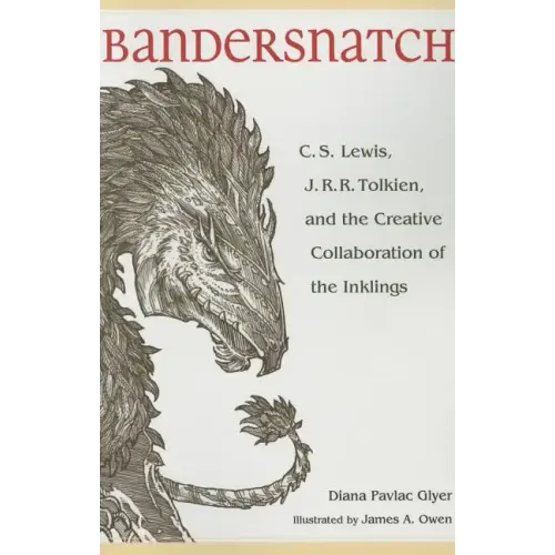 Bandersnatch: C.S. Lewis, J.R.R. Tolkien, and the Creative Collaboration of the Inklings