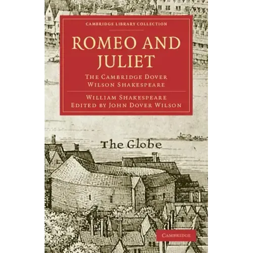 Romeo and Juliet: The Cambridge Dover Wilson Shakespeare