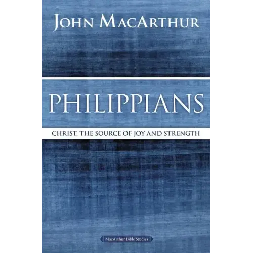 Philippians: Christ, the Source of Joy and Strength