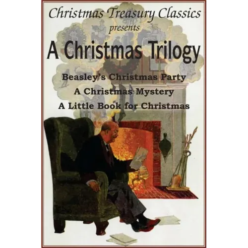 A Christmas Trilogy: Beasley's Christmas Story, a Little Book for Christmas, a Christmas Mystery