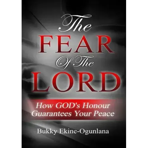 The Fear of the Lord: How God's Honour Guarantees Your Peace