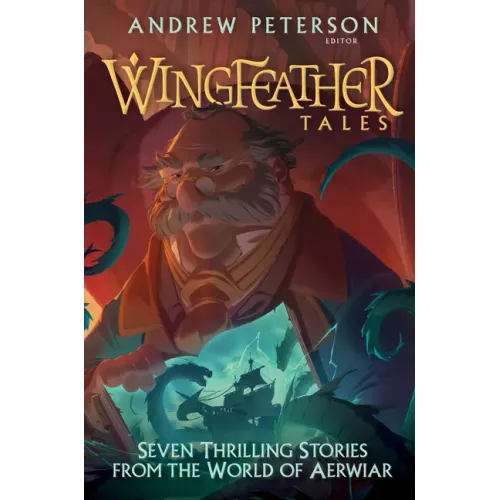 Wingfeather Tales: Seven Thrilling Stories from the World of Aerwiar