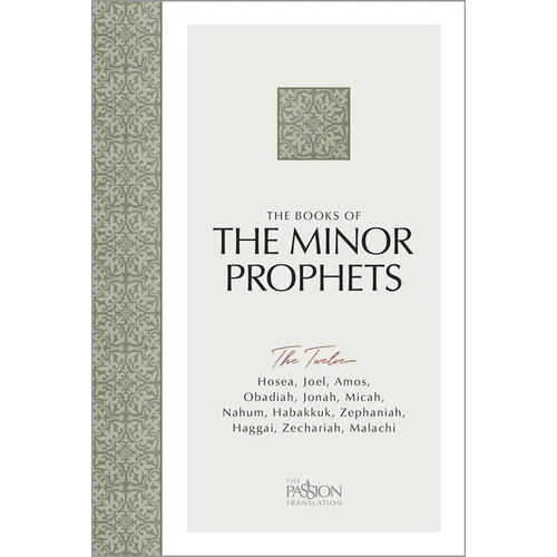 The Books of the Minor Prophets: The Twelve (the Passion Translation)