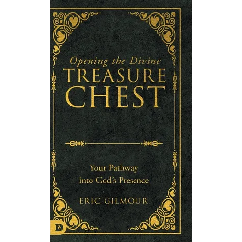 Opening the Divine Treasure Chest: Your Pathway into God's Presence