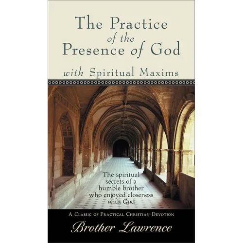 The Practice of the Presence of God with Spiritual Maxims
