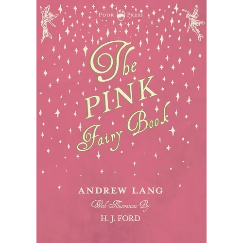 The Pink Fairy Book - Illustrated by H. J. Ford