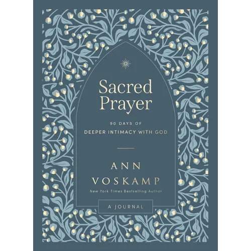 Sacred Prayer: 90 Days of Deeper Intimacy with God (a Guided Journal)