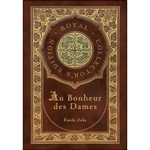 Au Bonheur des Dames: The Ladies' Paradise (Royal Collector's Edition) (Case Laminate Hardcover with Jacket)